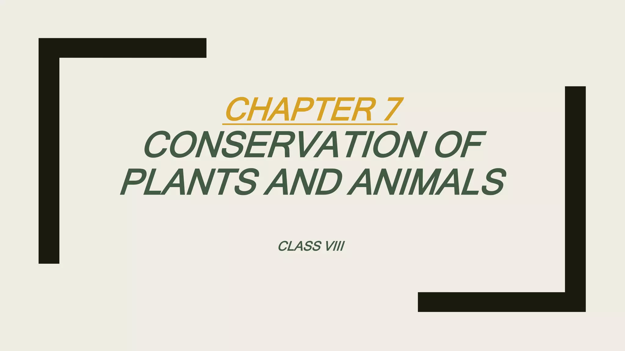 Chapter 7 - Conservation of plants and animals | PPTX