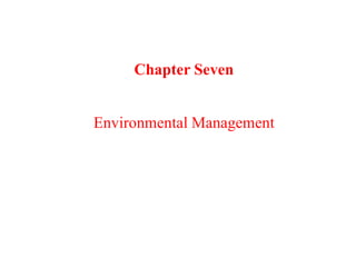 Chapter Seven
Environmental Management
 