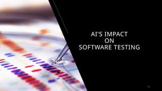 AI'S IMPACT
ON
SOFTWARE TESTING
10
 