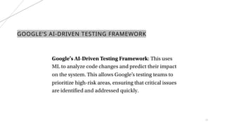 27
GOOGLE’S AI-DRIVEN TESTING FRAMEWORK
 