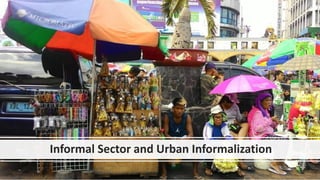 Informal Sector and Urban Informalization
 