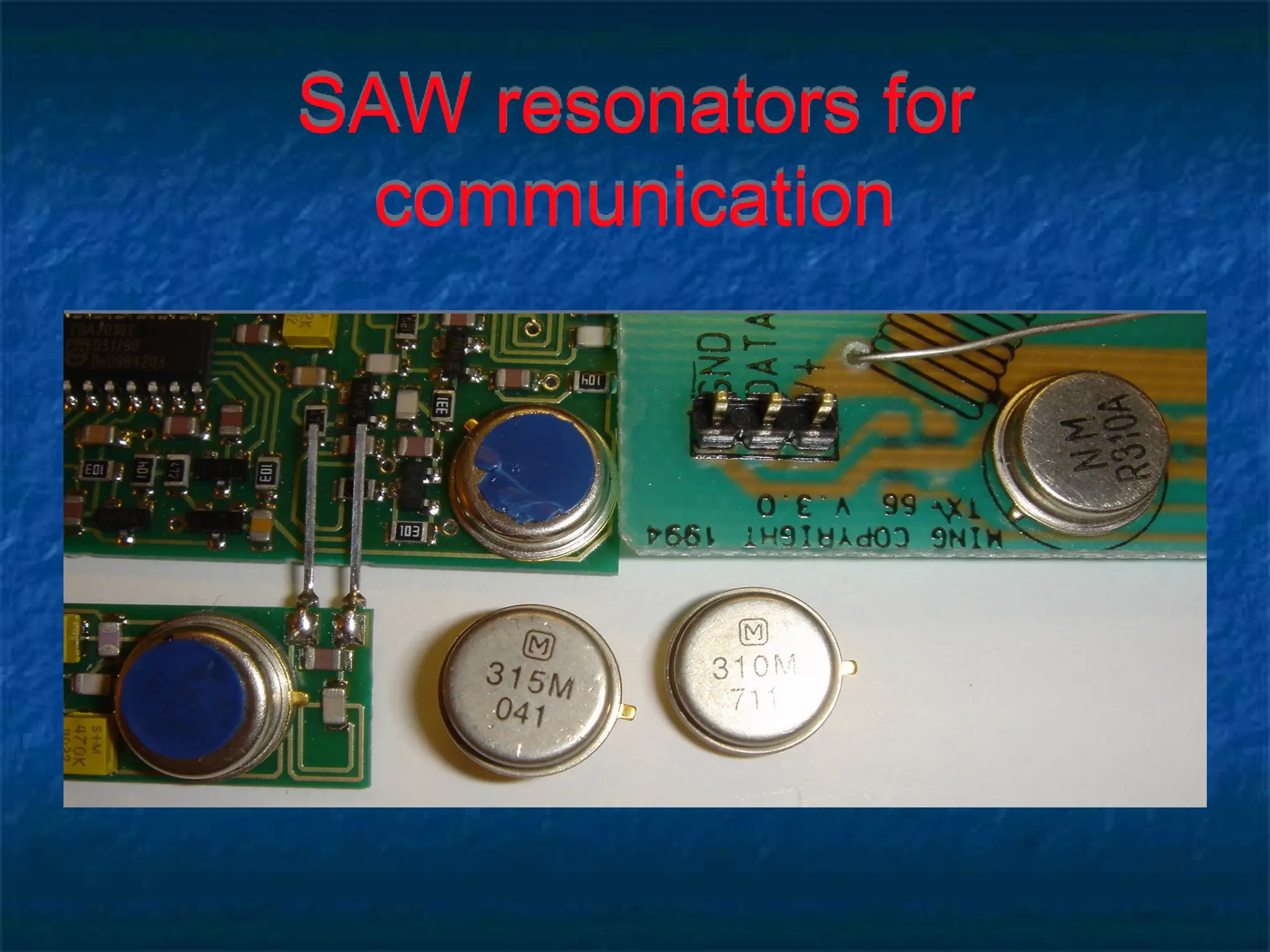 SAW resonators for
communication
 
