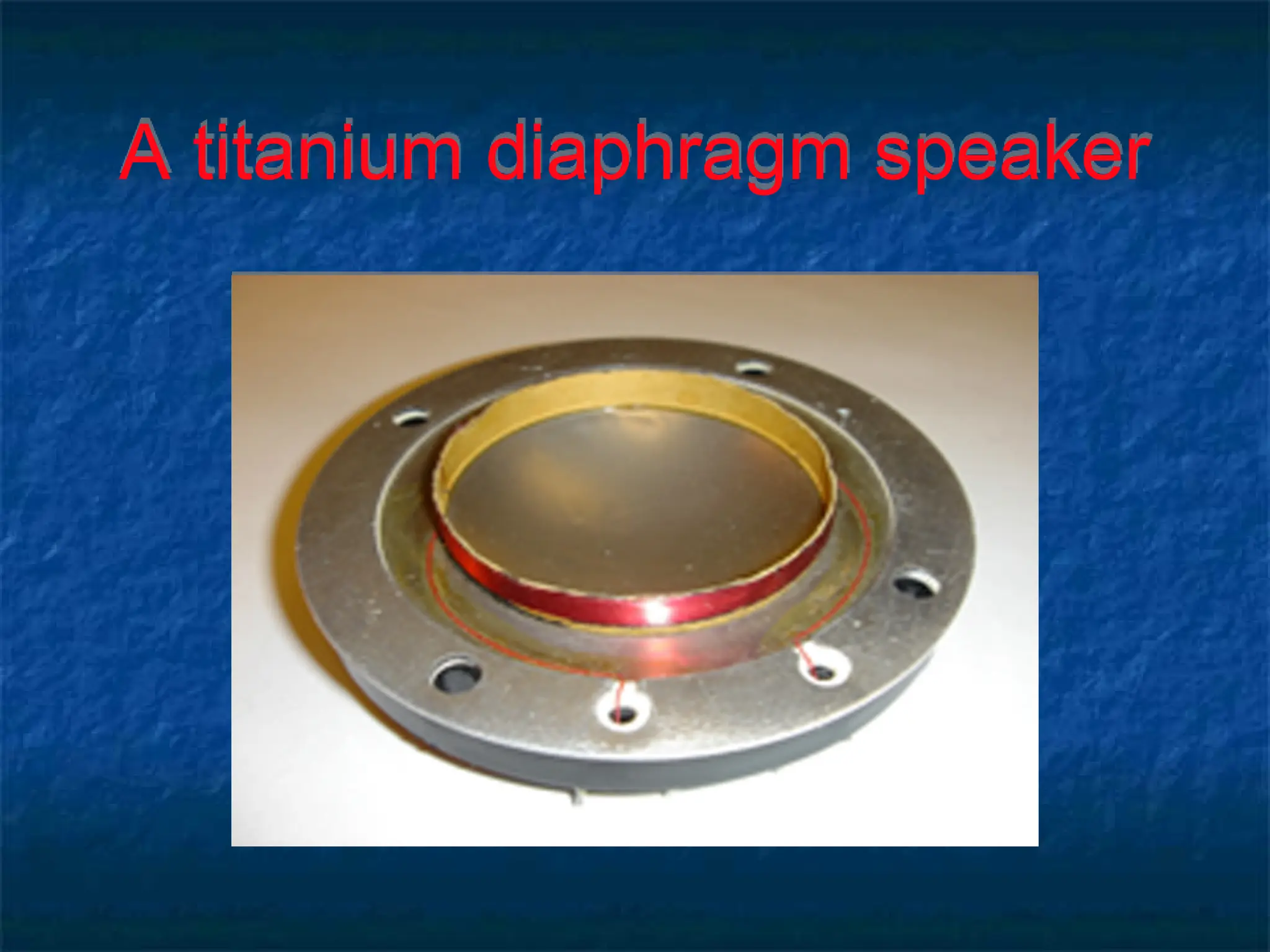 A titanium diaphragm speaker
 
