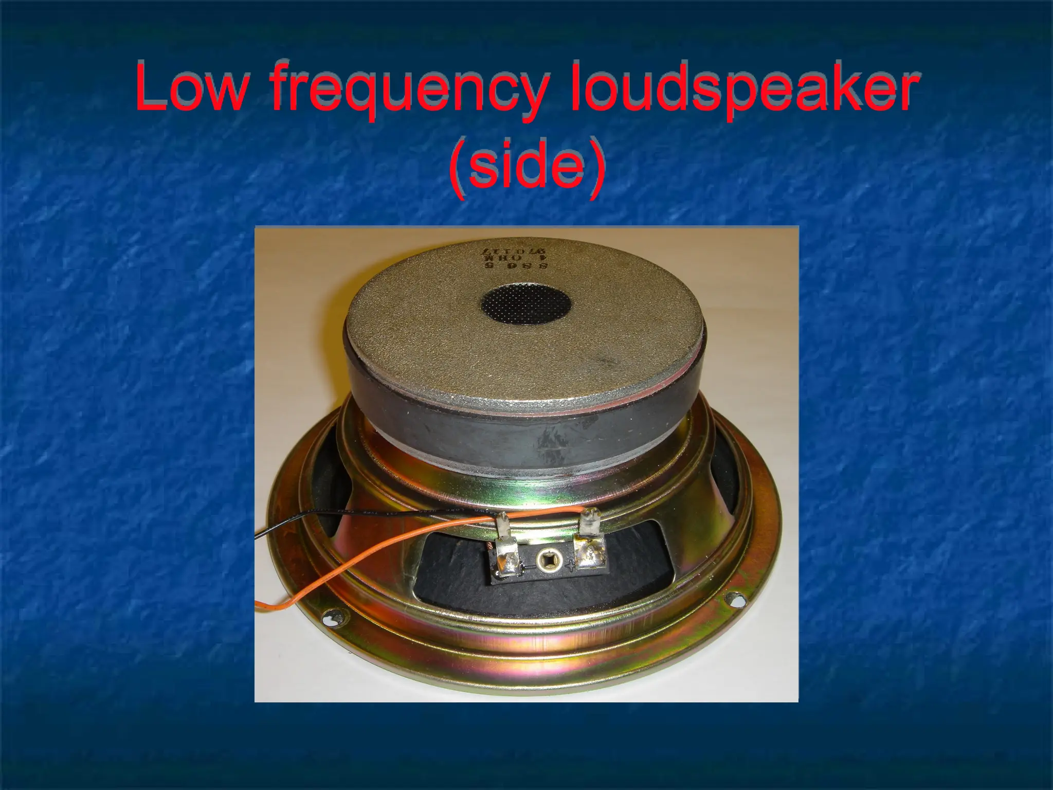 Low frequency loudspeaker
(side)
 