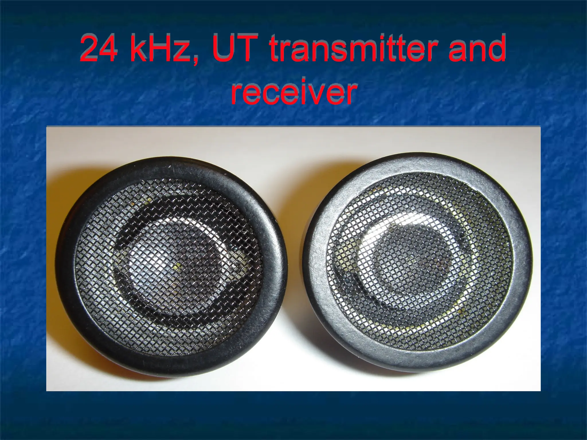 24 kHz, UT transmitter and
receiver
 