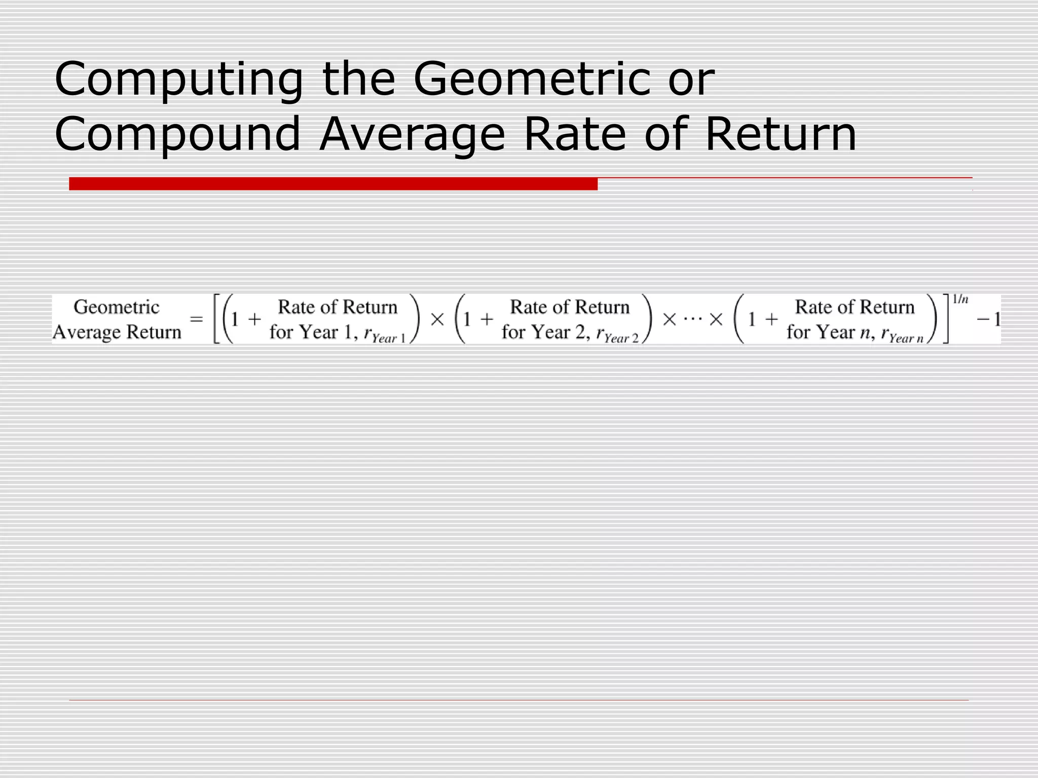 Computing the Geometric or
Compound Average Rate of Return

 