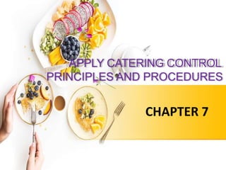 All Rights Reserved by IIMAT College
APPLY CATERING CONTROL
PRINCIPLES AND PROCEDURES
CHAPTER 7
 