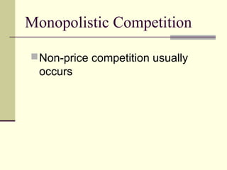 Monopolistic Competition
Non-price competition usually
occurs
 