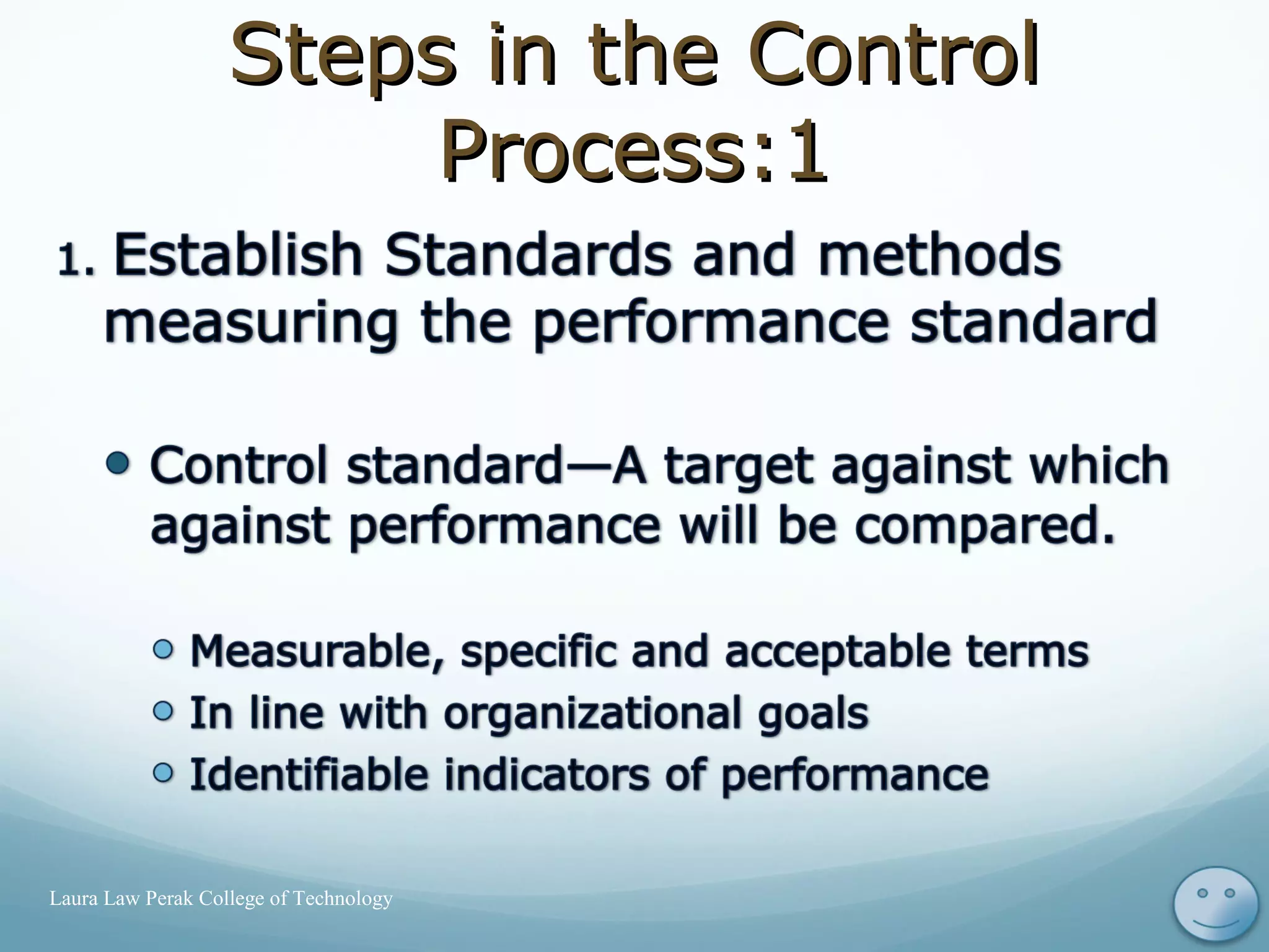 10Laura Law Perak College of Technology
Steps in the ControlSteps in the Control
Process:1Process:1
 