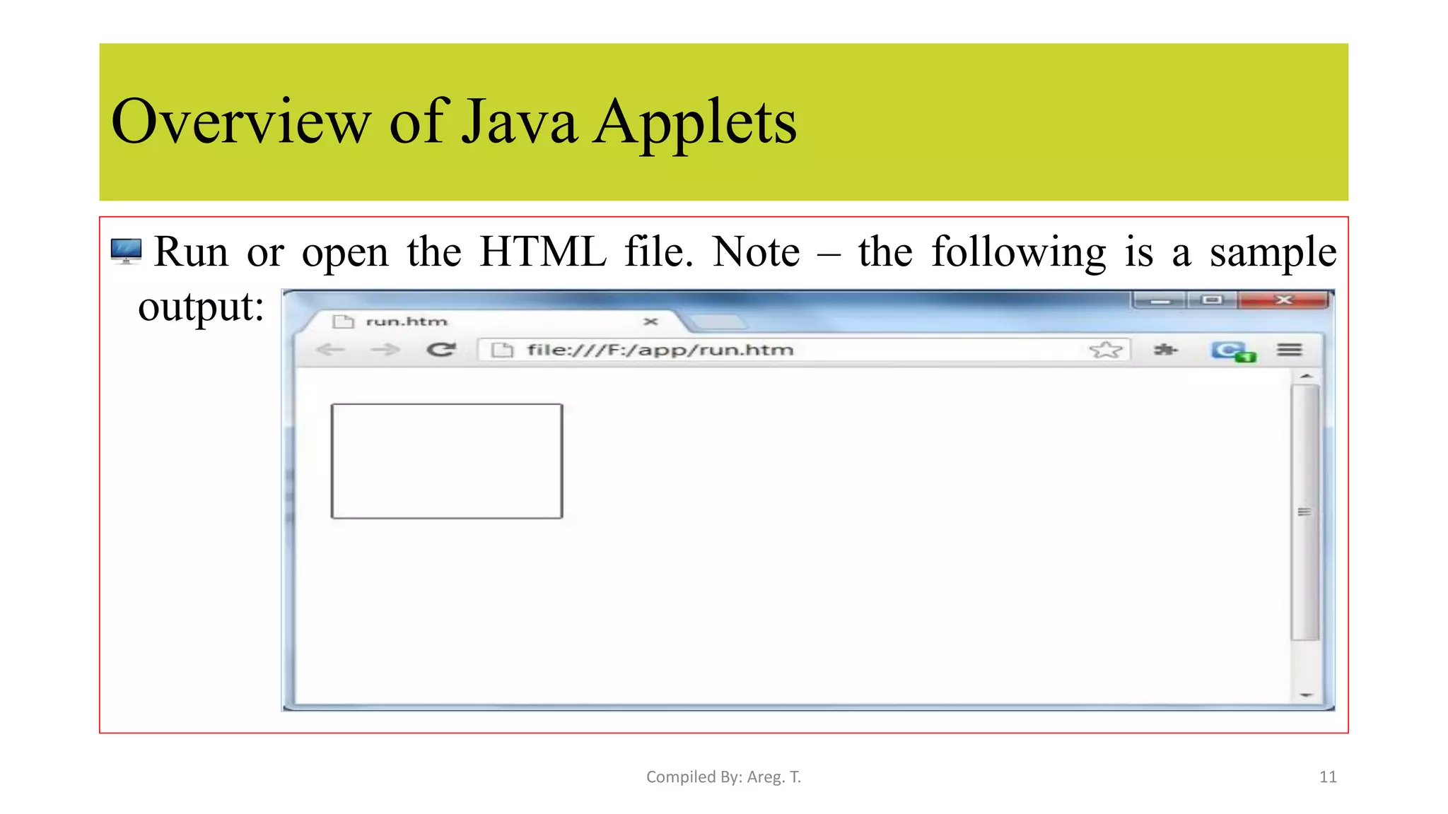 Overview of Java Applets
Run or open the HTML file. Note – the following is a sample
output:
11
Compiled By: Areg. T.
 