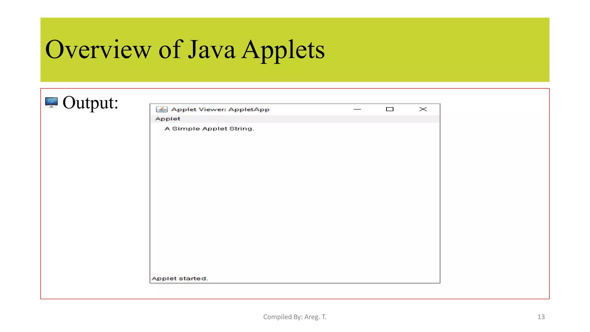 Overview of Java Applets
Output:
13
Compiled By: Areg. T.
 