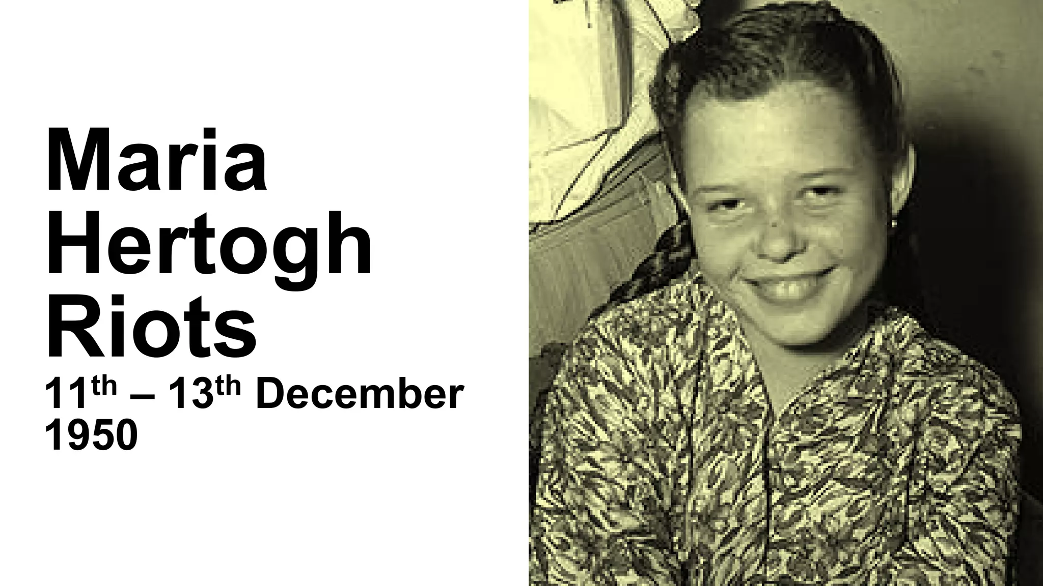 Maria
Hertogh
Riots
11th – 13th December
1950
 