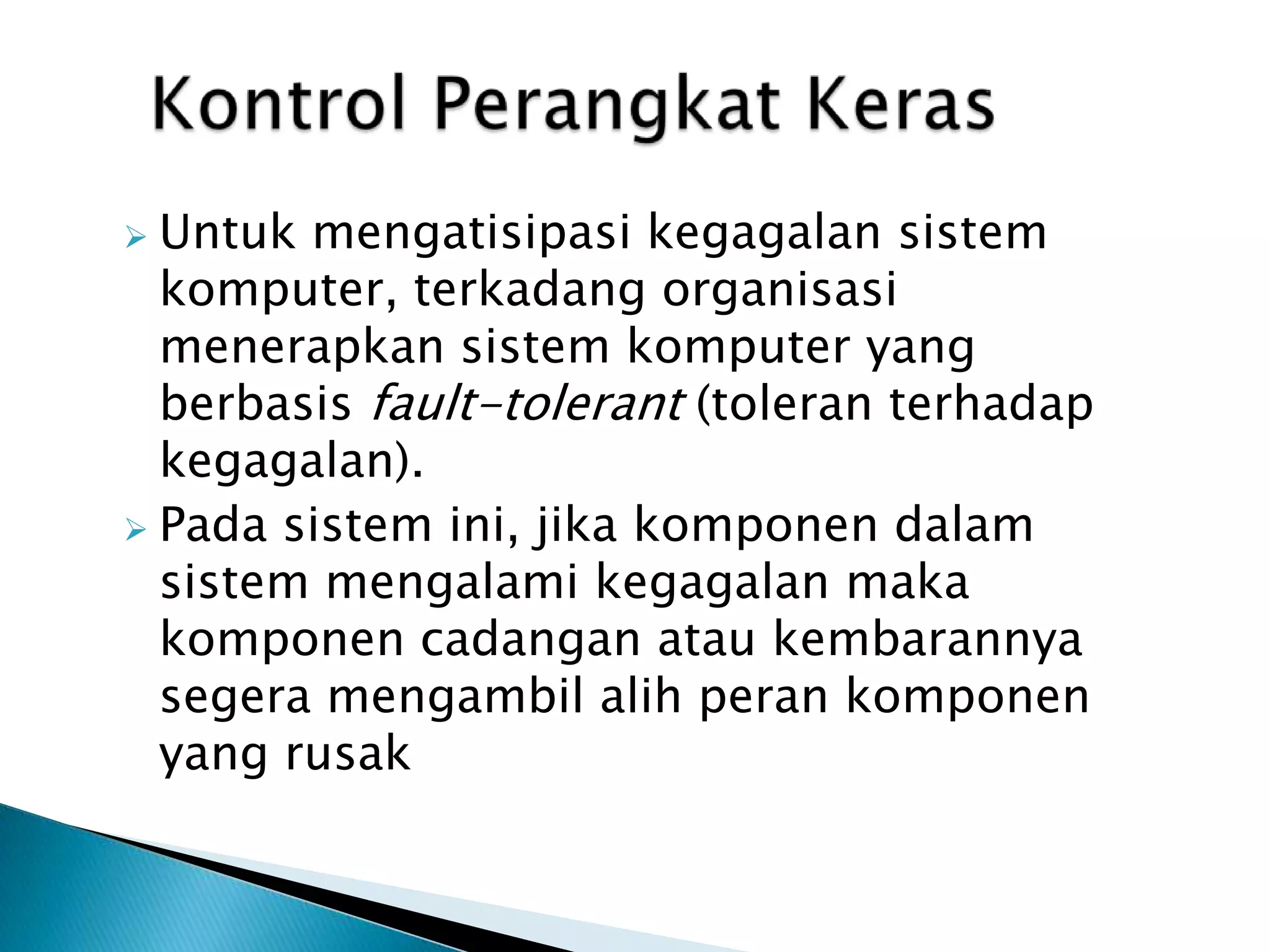 Pemisahantugas-tugasdalampekerjaandengantujuan agar takseorangpun yang dapatmenguasaisuatuproses yang lengkap. Sebagaicontoh, seorangpemrogramharusdiusahakantidakmempunyaiaksesterhadap data produksi (operasional) agar tidakmemberikankesempatanuntukmelakukankecurangan.KontrolPengembangandanPemeliharaanSistemUntukmelindungikontrolini, peran auditor sisteminformasisangatlahpenting. Auditor sisteminformasiharusdilibatkandarimasapengembanganhinggapemeliharaan system, untukmemastikanbahwa system benar-benarterkendali, termasukdalamhalotorisasipemakaisistem. Aplikasidilengkapidenganaudit trailsehinggakronologitransaksimudahuntukditelusuri