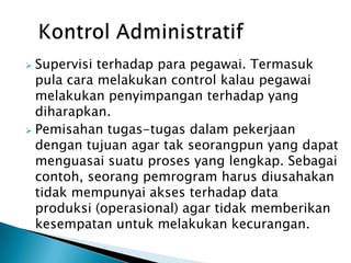 KELEMAHAN (Vurnerability)Suatupendekatankeamanansisteminformasi minimal menggunakan 3 pendekatan, yaitu : 1. PendekatanPreventifyang bersifatmencegahdarikemungkinanterjadikanancamandankelemahan2. PendekatanDetectiveyang bersifatmendeteksidariadanyapenyusupandanproses yang mengubahsistemdarikeadaan normal menjadikeadaanabnormal3. PendekatanCorrective yang bersifatmengkoreksikeadaansistem yang sudahtidakseimbanguntukdikembalikandalamkeadaan normal 