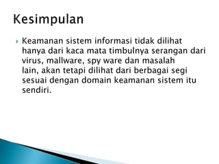 KontrolterhadapAksesInformasiDua teknik yang popular untuk melakukan enskripsi yaitu DES dan public-key encryptionDES merupakan teknik untuk melakukan enskripsi dan deskripsi yang dikembangkan oleh IBM  pada tahun 1970-an. Kunci yang digunakan berupa kunci privat yang bentuknya sama. Panjang kunci yang digunakan sebesar 64 bit. Algoritma yang digunakan mengonversi satu blok berukuran 64 bit (8karakter) menjadi blok data berukuran 64 bit.