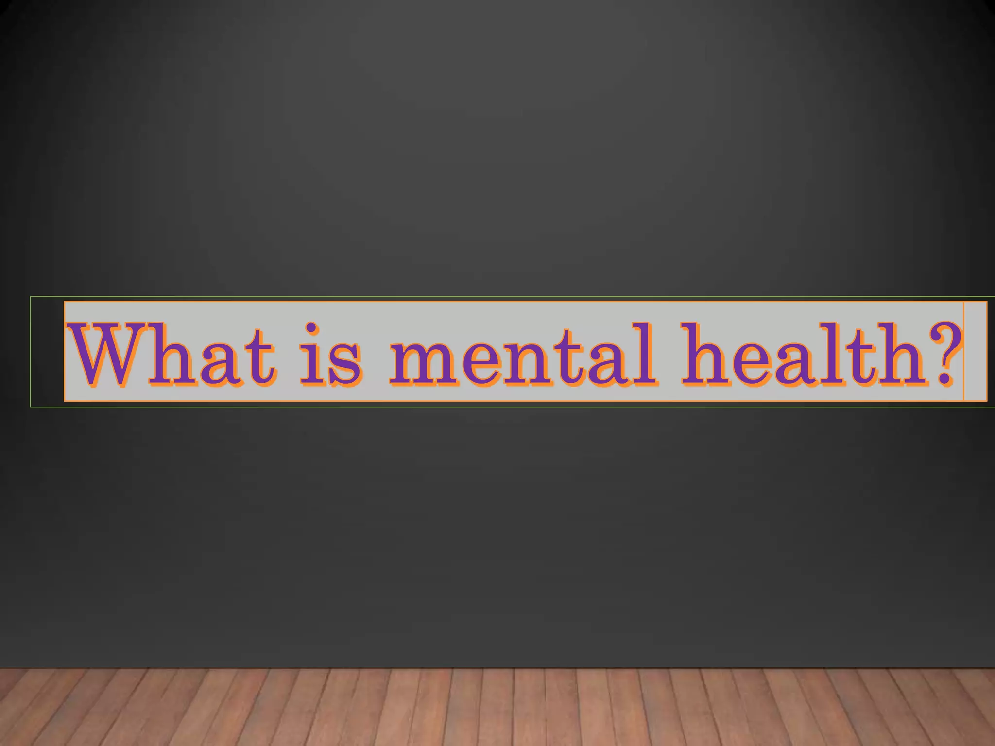 Chapter 7 mental health and well being | PPT