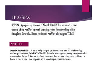 IPX/SPX

NetBEUI

 