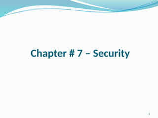 2
Chapter # 7 – Security
 