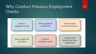 Why Conduct Previous Employment
Checks
22
 
