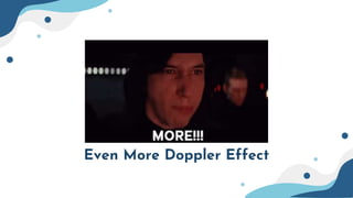 Even More Doppler Effect
 