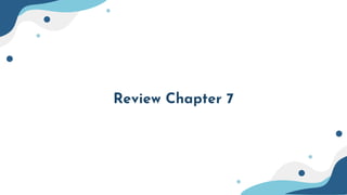 Review Chapter 7
 