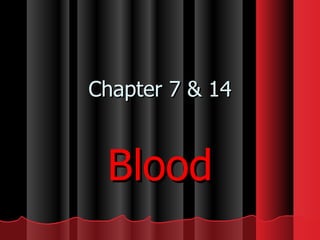 Chapter 7 & 14 Blood 