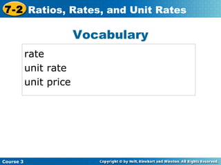 Vocabulary rate unit rate unit price Insert Lesson Title Here Course 3 7-2 Ratios, Rates, and Unit Rates 