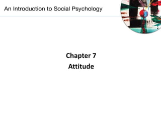 Chapter 7
Attitude
 