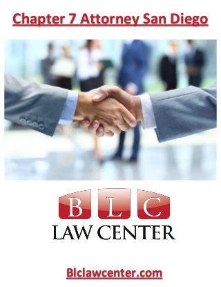Chapter 7 Attorney San Diego
Blclawcenter.com
 
