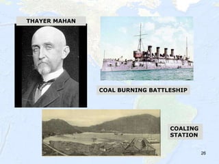 26
THAYER MAHAN
COALING
STATION
COAL BURNING BATTLESHIP
 