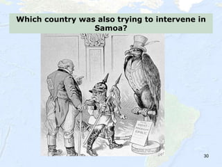 30
Which country was also trying to intervene in
Samoa?
 