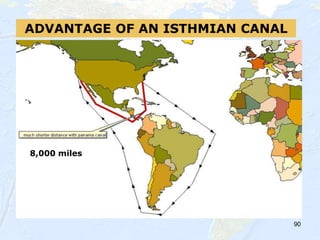90
ADVANTAGE OF AN ISTHMIAN CANAL
8,000 miles
 