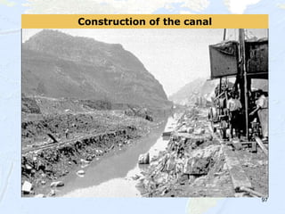 97
Construction of the canal
 
