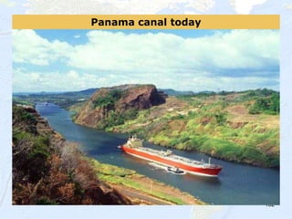102
Panama canal today
 