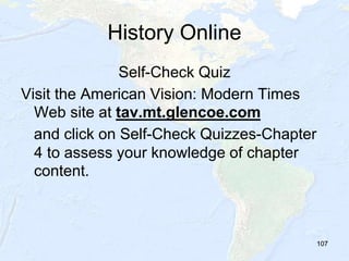107
History Online
Self-Check Quiz
Visit the American Vision: Modern Times
Web site at tav.mt.glencoe.com
and click on Sel...