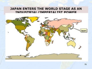 79
JAPAN ENTERS THE WORLD STAGE AS AN
INDUSTRIAL/IMPERIALIST POWER
 