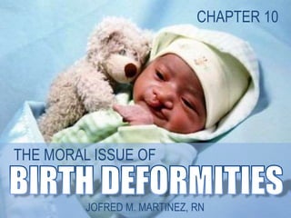 THE MORAL ISSUE OF
JOFRED M. MARTINEZ, RN
CHAPTER 10
 