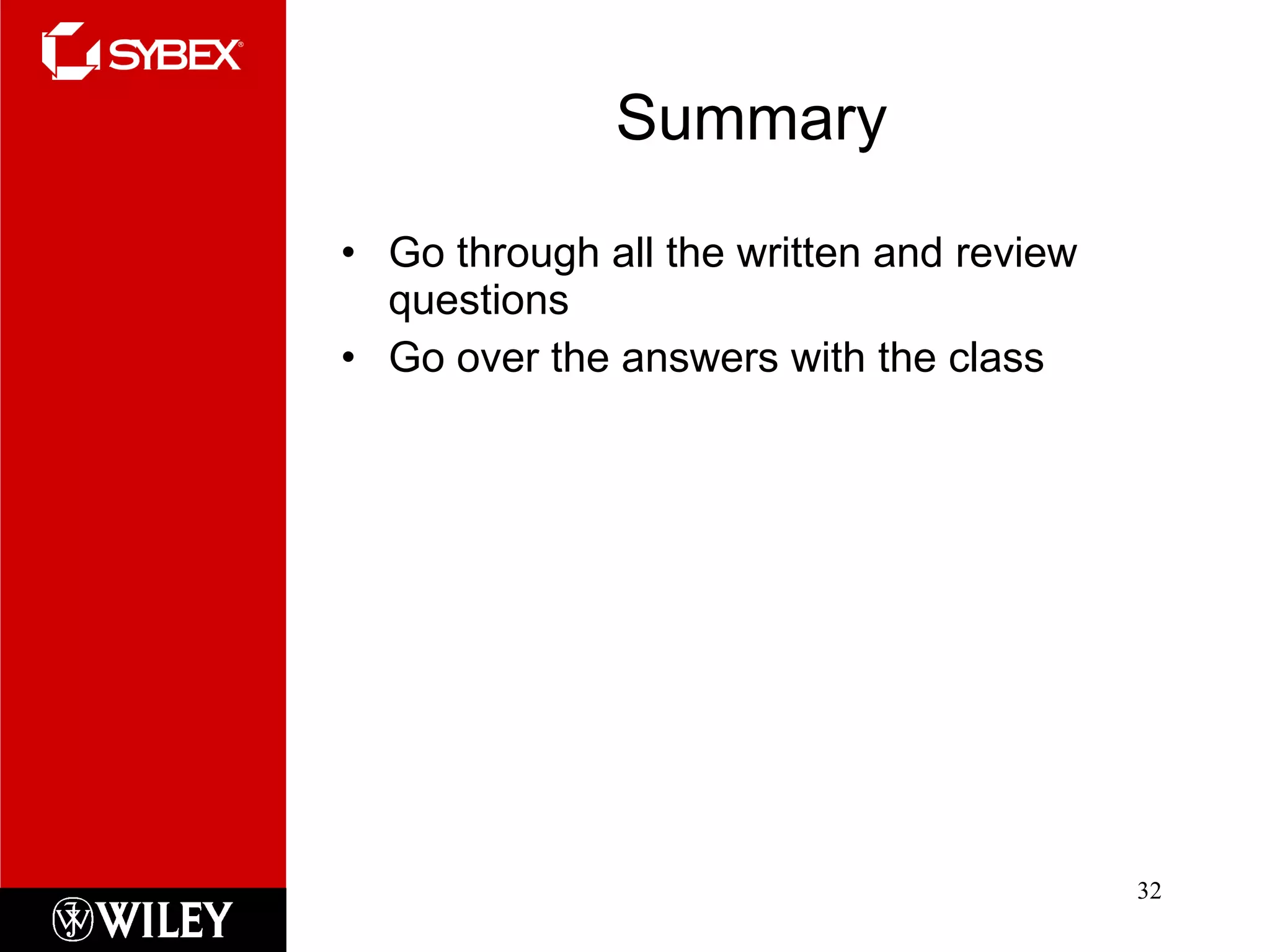 Summary Go through all the written and review questions Go over the answers with the class 