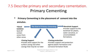 7.5 Describe primary and secondary cementation.
August 3, 2022
Prepared by Md. Majedur Rahman, E-mail:
majedu1r_ru6871@yahoo.com
15
 