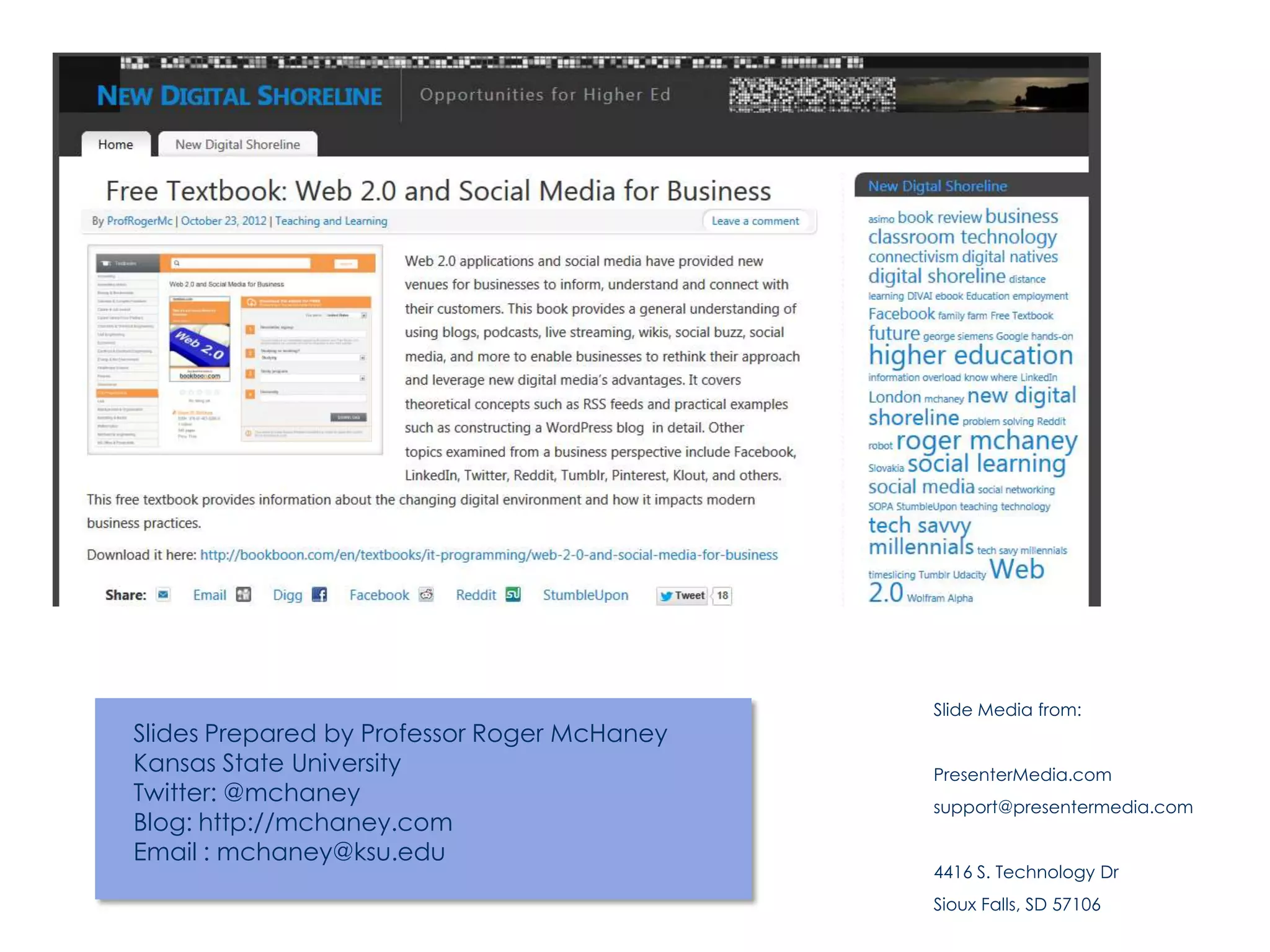 Slide Media from:
Slides Prepared by Professor Roger McHaney
Kansas State University                      PresenterMedia.com
Twitter: @mchaney                            support@presentermedia.com
Blog: http://mchaney.com
Email : mchaney@ksu.edu
                                             4416 S. Technology Dr
                                             Sioux Falls, SD 57106
 