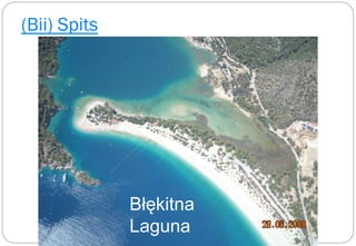 (Bii) Spits
Błękitna
Laguna
 
