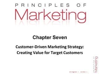 Chapter 7 Customer-Driven Marketing Strategy Creating Value for Target ...