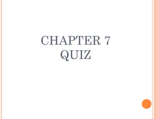CHAPTER 7 QUIZ 