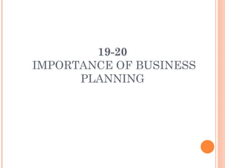 19-20  IMPORTANCE OF BUSINESS PLANNING 