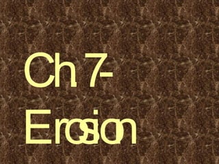 Ch. 7-Erosion 