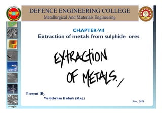 DEFENCE ENGINEERING COLLEGE
Metallurgical And Materials Engineering
Present By:
Weldebrhan Hadush (Maj.)
Nov., 2019
 
