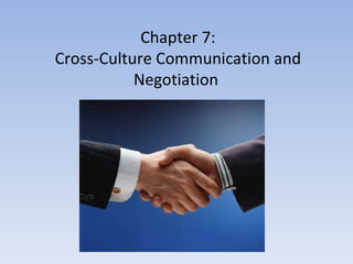 Chapter 7: Cross-Culture Communication and Negotiation  