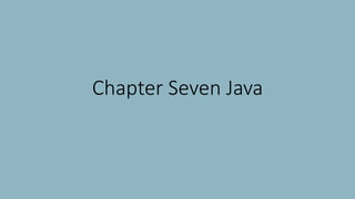 Chapter Seven Java
 