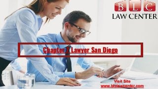 Chapter 7 Lawyer San Diego
Visit Site
www.blclawcenter.com
 