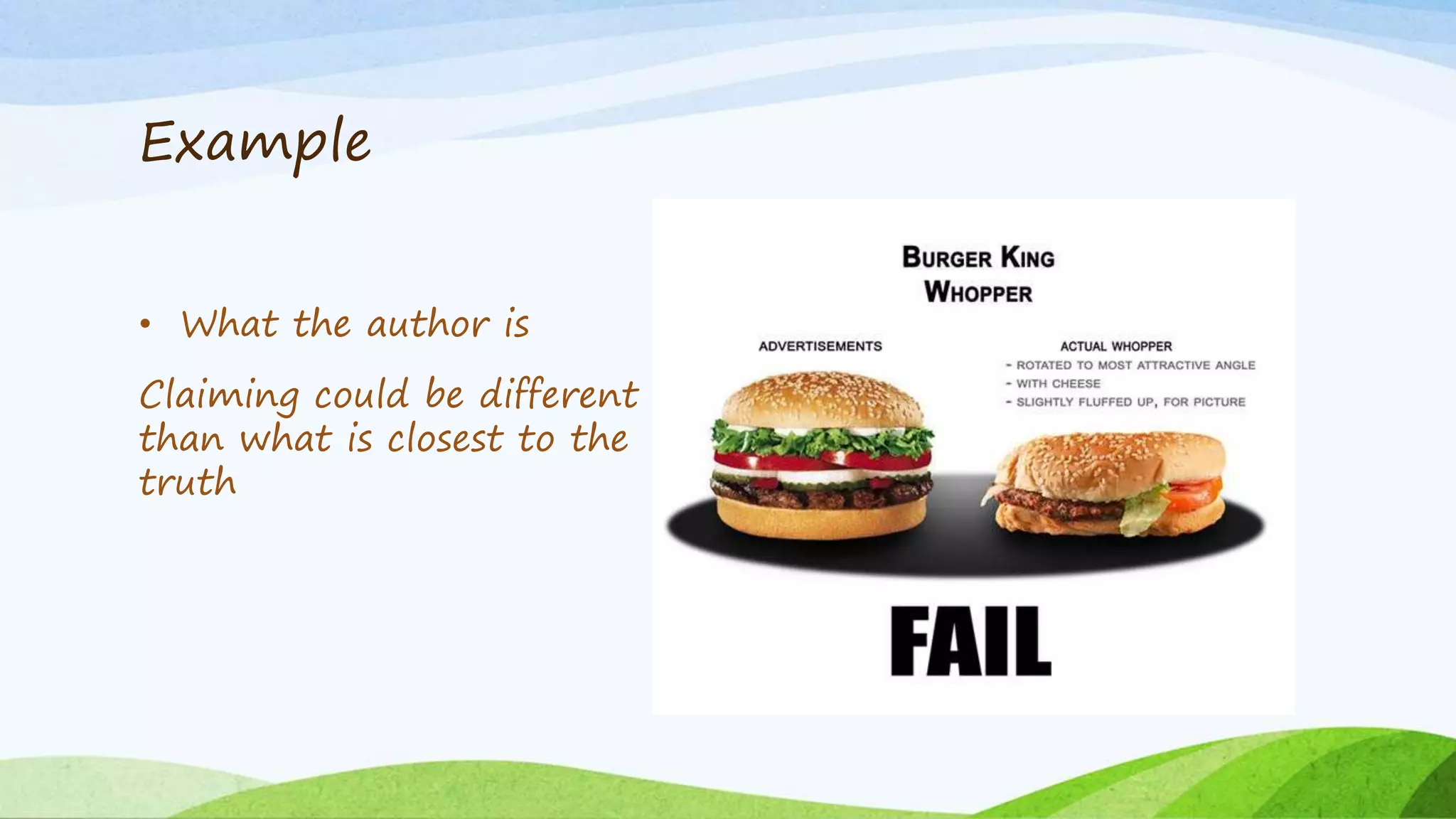 Example
• What the author is
Claiming could be different
than what is closest to the
truth
 